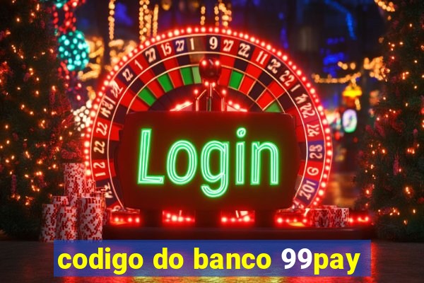 codigo do banco 99pay